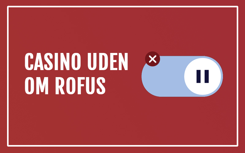 Bedste Online Casino Uden Rufus - Spil Uden Begrænsninger! Bedste Online Casino Uden Rufus - Spil Uden Begrænsninger!
